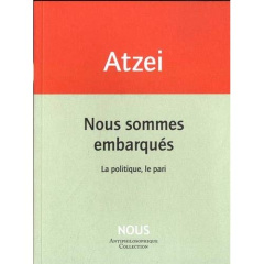 Nous sommes embarqués. La politique, le pari - Atzei Patrizia