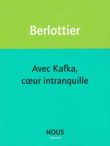 Avec Kafka, coeur intranquille - Berlottier Sereine