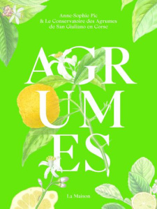 Agrumes. 3e édition - Pic Anne-Sophie ; Curk Franck ; Luro François
