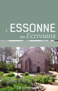 L'Essonne des écrivains. Edition revue et augmentée - Bothorel Jean ; Craissati Marie-Noëlle
