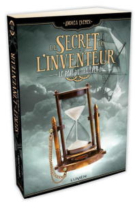 Le Secret de l'inventeur Tome 3 : Le pari du traître - Cremer Andrea ; Tamae-Bouhon Mathilde