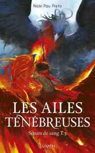 Soeurs de Sang Tome 3 : Les Ailes ténébreuses - Pau Preto Nicki ; Lafon Julie ; Morzelle Céline