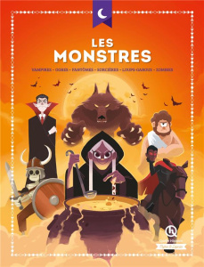 Les monstres. Vampires, ogres, fantômes, sorcières, loup-garous, zombies - Crété Patricia ; Gouazé Julie ; Ferret Mathieu ; W