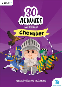 30 activités pour devenir chevalier - Gouazé Julie ; Wennagel Bruno ; Ferret Mathieu ; T