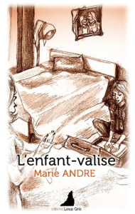 L'enfant-valise - André Marie ; Loup Gris editions