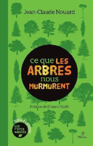 Ce que les arbres nous murmurent ! - Nouard Jean-Claude ; Hallé Francis
