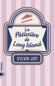 La pâtissière de Long Island - LOTT Sylvia ; Cocquelin Lorraine