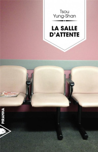 La salle d'attente - Tsou Yung-Shan ; Orsini Marie-Louise