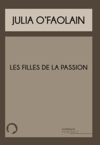 Les filles de la passion - O'Faolain Julia ; Deparis Olivier