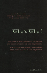 Who's Who ? Les champions sportifs à l'épreuve des colonisations et des migrations, Textes en frança - Pas Niek ; Gastaut Yvan ; Delheye Pascal