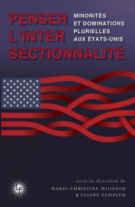 Penser l'intersectionnalité. Minorités et dominations plurielles aux Etats-Unis, Textes en français - Michaud Marie-Christine ; Elmaleh Eliane