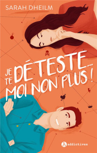 JE TE DETESTE...MOI NON PLUS ! - DHEILM SARAH