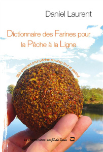 Dictionnaire des farines pour la pêche à la ligne - Laurent, Daniel