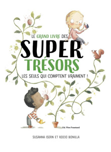 Le grand livre des super trésors. Les seuls qui comptent vraiment ! - Isern Susanna ; Bonilla Rocio ; Kremer Alice ; Gra
