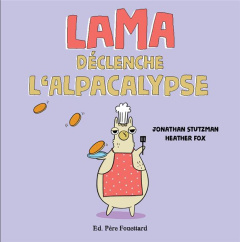 Lama déclenche l'alpacalypse - Stutzman Jonathan ; Fox Heather ; Grandin Florent