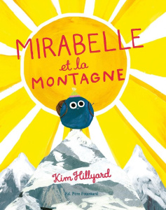 Mirabelle et la montagne - Hillyard Kim ; Kiffer Alexandra