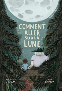 Comment aller sur la Lune - Schuff Nicolás ; Sender Ana ; Grandin Florent
