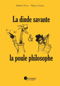 La dinde savante & la poule philosophe - Prince Nathalie ; Fuentes Mélanie