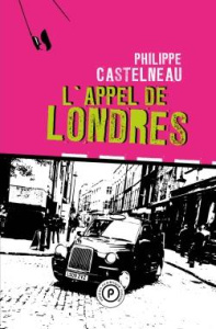 L'appel de Londres - Castelneau Philippe