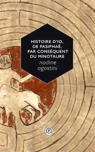 Histoire d'Io, de Pasiphaé, par conséquent du Minotaure - Agostini Nadine