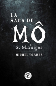La saga de Mô Tome 6 : Malaïgue - Torres Michel