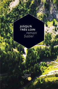 Jusqu'à très loin - Fustier Romain