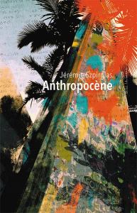 Anthropocène - Szpirglas Jérémie