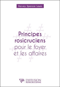 Principes rosicruciens pour le foyer et les affaires - Lewis Harvey Spencer