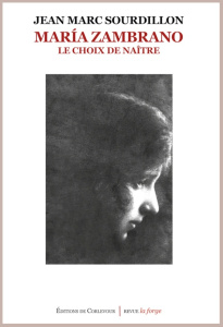 Maria Zambrano. Le choix de naître - Sourdillon Jean-Marc