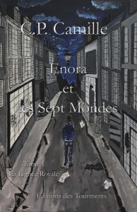 Enora et les Sept Mondes. Tome 1, La lignée royale - Camille C.P.