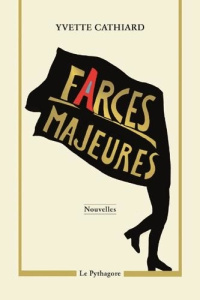 FARCES MAJEURES - CATHIARD YVETTE
