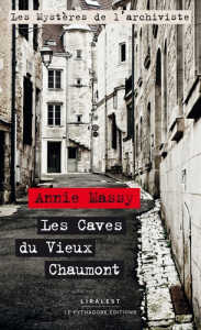 Les caves du vieux Chaumont. Les mystères de l'archiviste - Massy Annie