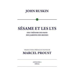 Sésame et Les lys. Des trésors des rois, des jardins des reines - Ruskin John ; Proust Marcel