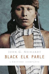 Black Elk parle. L'édition complète - Neihardt John-G ; DeMallie Raymond-J ; Deloria Vin