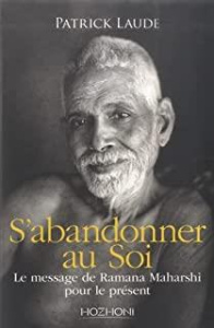 S'abandonner au Soi. Le message de Ramana Maharshi pour le présent - Laude Patrick ; Chetan Ghislain