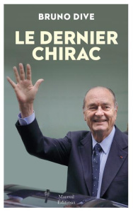 Le dernier Chirac - Dive Bruno ; Hollande François