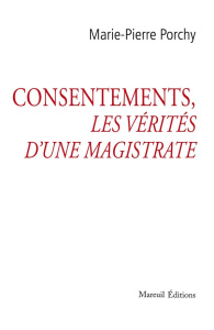 Consentement, les vérités d'une magistrate - Porchy Marie-Pierre