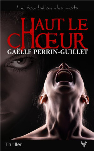 Haut le choeur - Perrin-Guillet Gaëlle