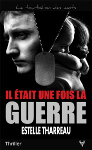 Il était une fois la guerre - Tharreau Estelle