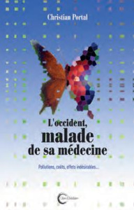 L'Occident, malade de sa médecine. Pollutions, coûts, effets indésirables - Portal Christian