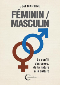 Féminin/masculin. Le conflit des sexes, de la nature à la culture - Martine Joël