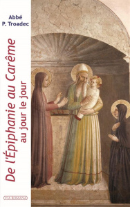 De l'Epiphanie au Carême au jour le jour. Lectures et méditations quotidiennes pour prier seul ou en - Troadec Patrick