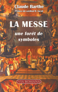 La messe. Une forêt de symboles - Barthe Claude ; Sarah Robert