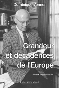 Grandeur et décadences de l'Europe - Venner Dominique ; Maulin Olivier