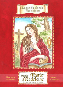 Sainte Marie-Madeleine. Un amour sans partage - Vial-Andru Mauricette ; Chantérac Inès de