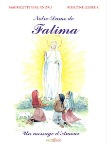 Notre-Dame de Fatima. Un message d'amour - Vial-Andru Mauricette ; Lesueur Roselyne