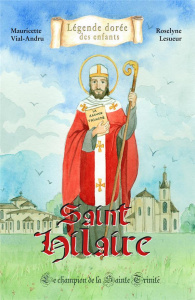 Saint Hilaire. Le champion de la sainte Trinité - Vial-Andru Mauricette ; Lesueur Roselyne