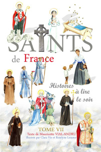 Les saints de France. Tome 7 - Vial-Andru Mauricette ; Vie Clara ; Lesueur Rosely
