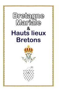 La Bretagne mariale et hauts-lieux bretons - Bourbon Bernadette