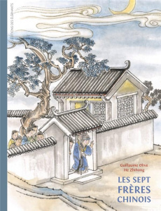 Les sept frères chinois - Olive Guillaume ; He Zhihong